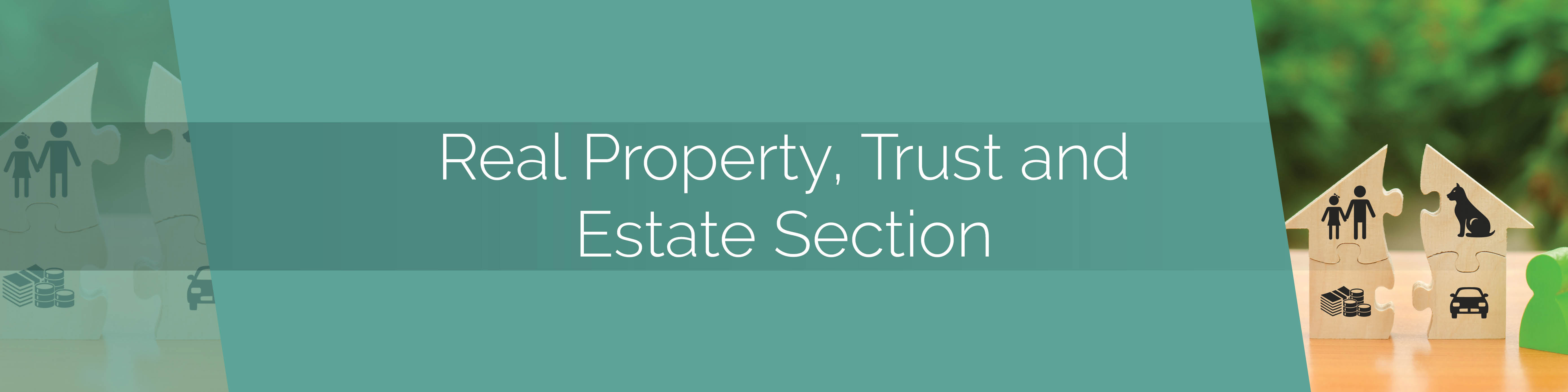 Real Property, Trust & Estate